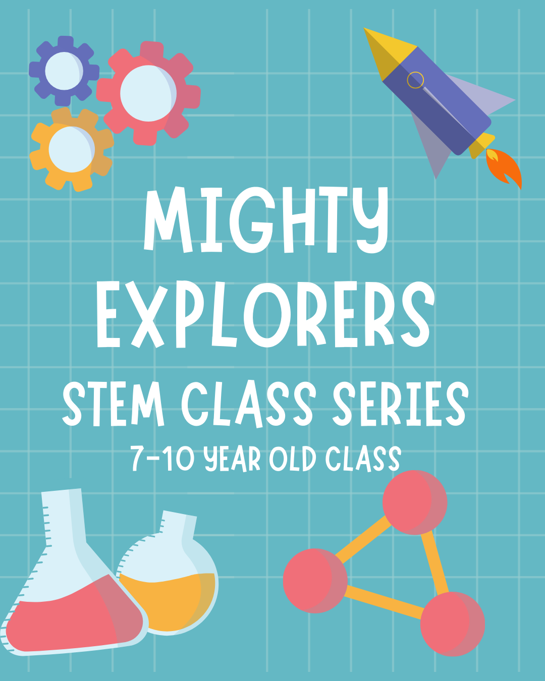 Mighty Explorers Stem Class (7-10 year old class)