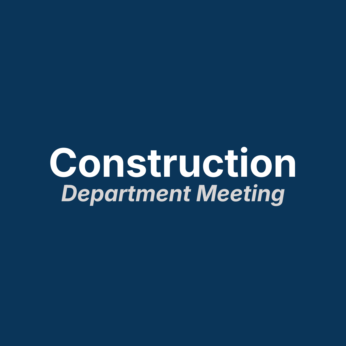 Construction Department Meeting
