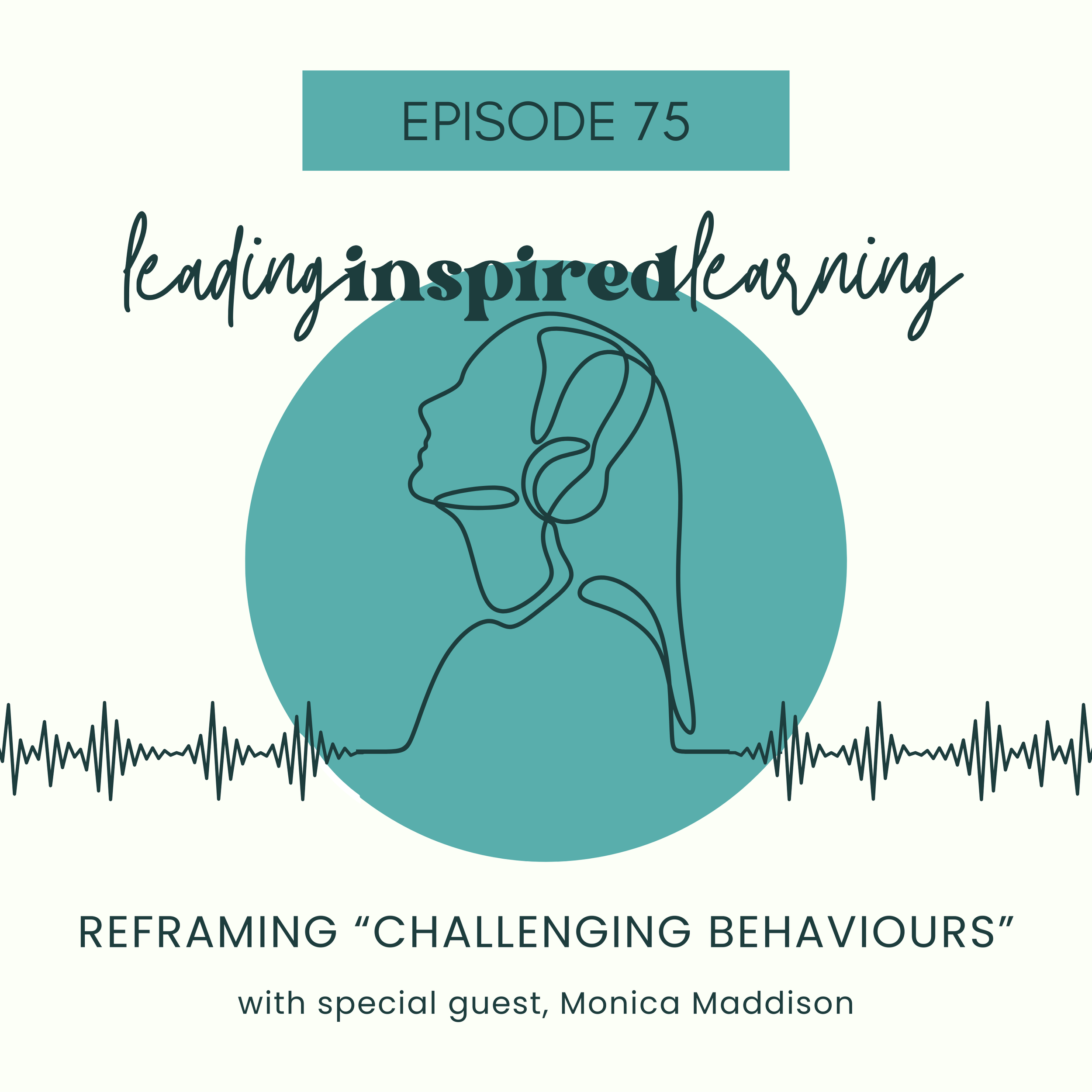 Ep: 75 - Reframing “Challenging Behaviours”