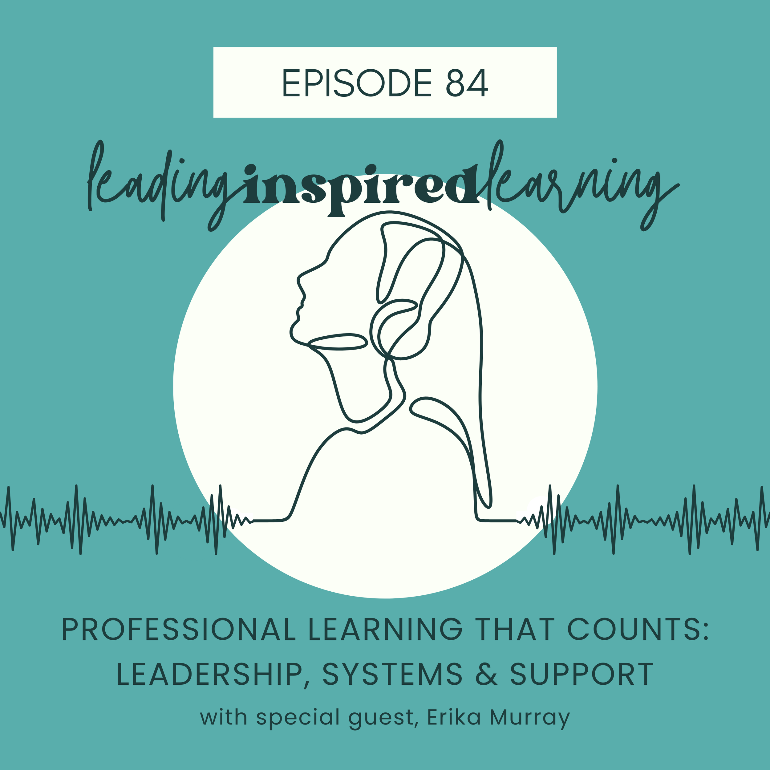 Ep: 84 - Professional Learning that Counts: Leadership, Systems, and Support
