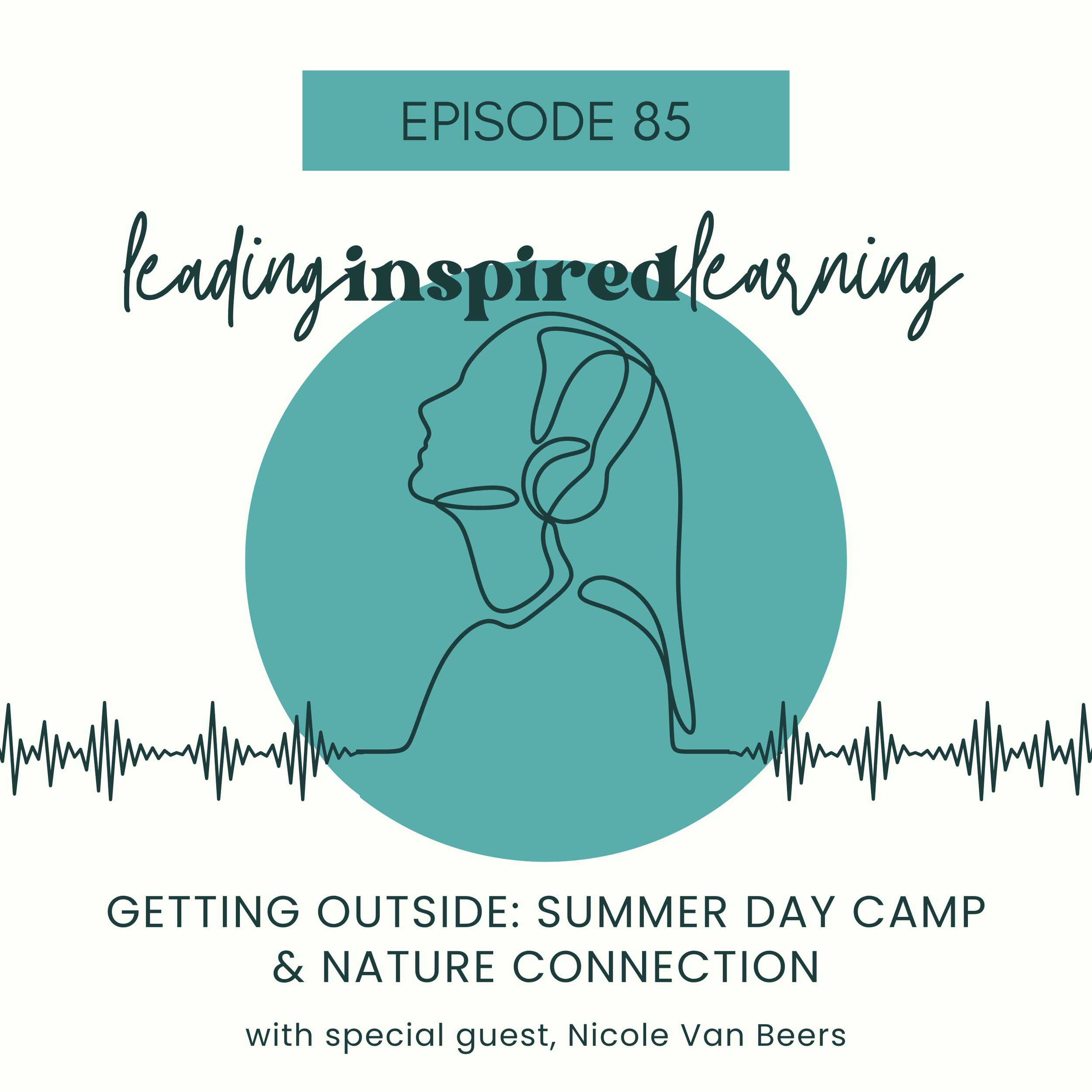 Ep: 85 - Getting Outside: Summer Day Camp &amp; Nature Connection