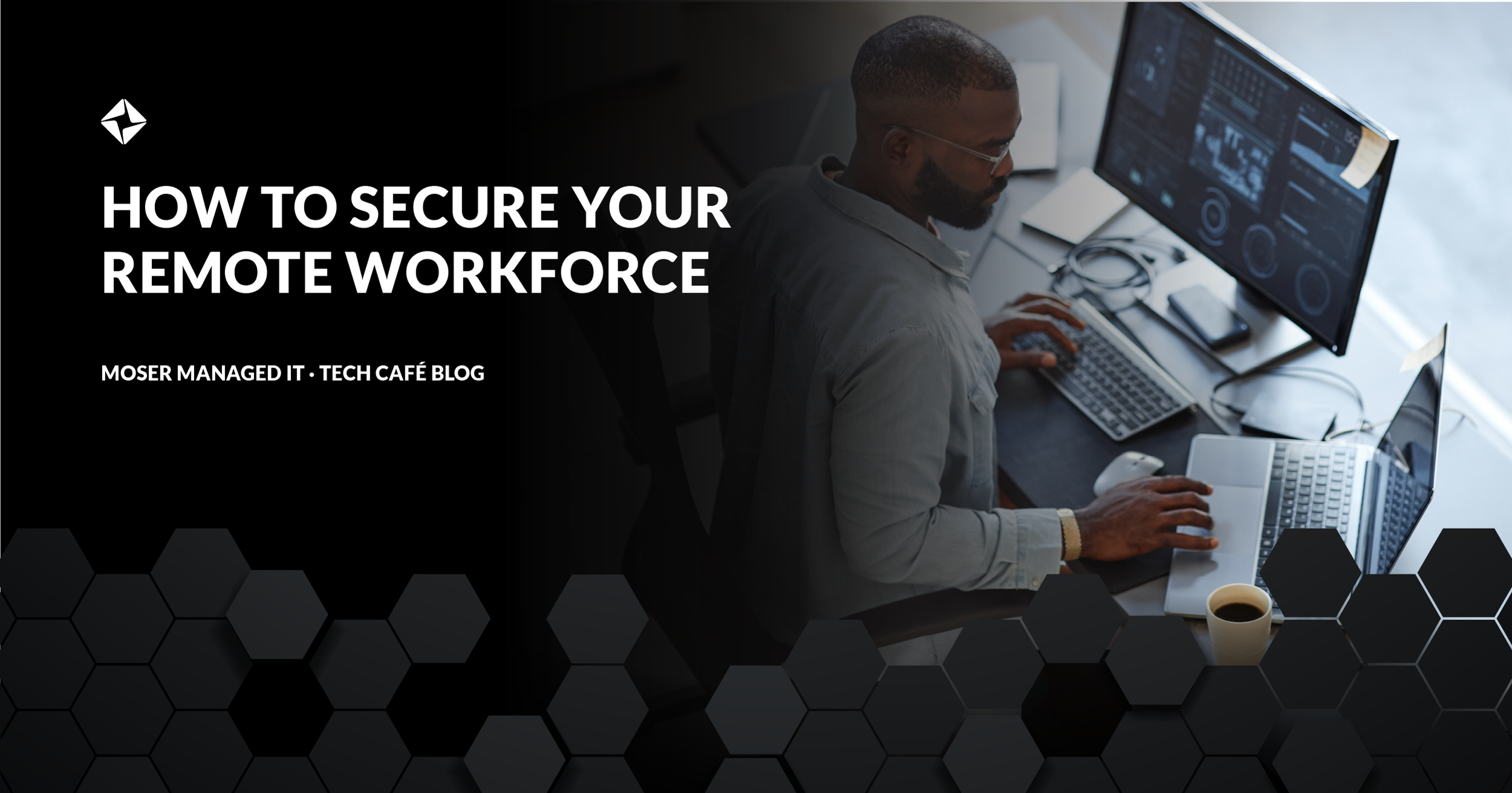 How to Secure Your Remote Workforce