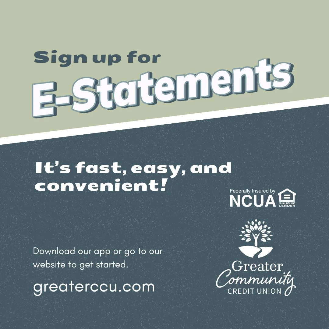 Signing up for e-statements is fast, easy, and convenient. Sign up today!