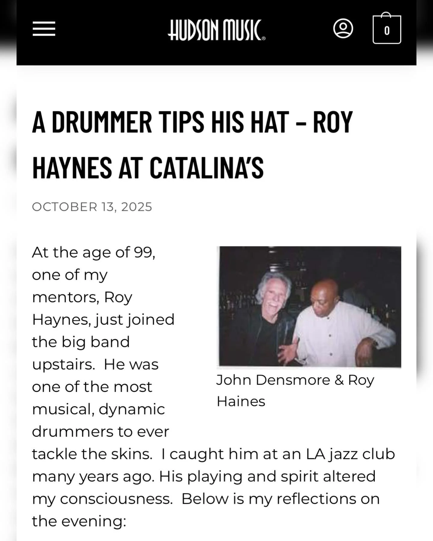 Roy Haynes recently joined the big band upstairs. One of the most musical, electrifying drummers ever to touch the skins. I saw him in a small LA jazz club years ago, and his playing shifted something in me, spiritually, musically, the whole deal.

I