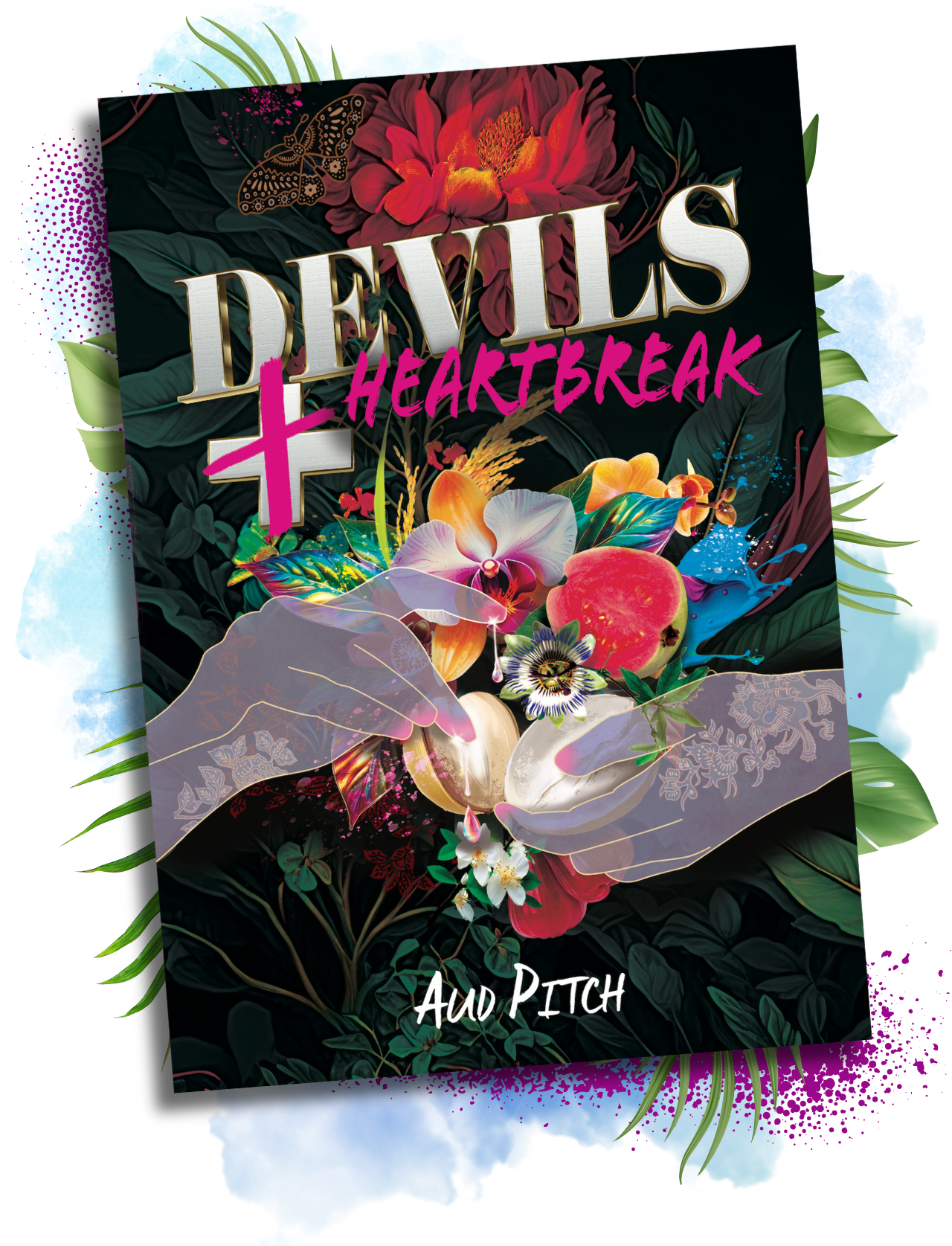 Book cover titled 'Devil's Heartbreak' by Aud Pitch, featuring colorful tropical flowers, leaves, a butterfly, and hands holding a glass with a jar of water and a flower, set against a dark background with decorative elements.