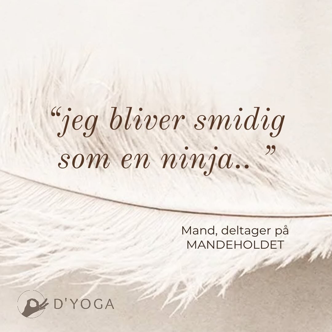 &ldquo;Jeg bliver smidig som en ninja&rdquo;, sagde en deltager p&aring; D&rsquo;YOGA MANDEHOLD. 
Det udtryk er faktisk ret rammes&aelig;ttende for det, yoga kan. 
Yoga er ikke noget quickfix og du bliver nok ikke smidig, som da du var baby, af en en