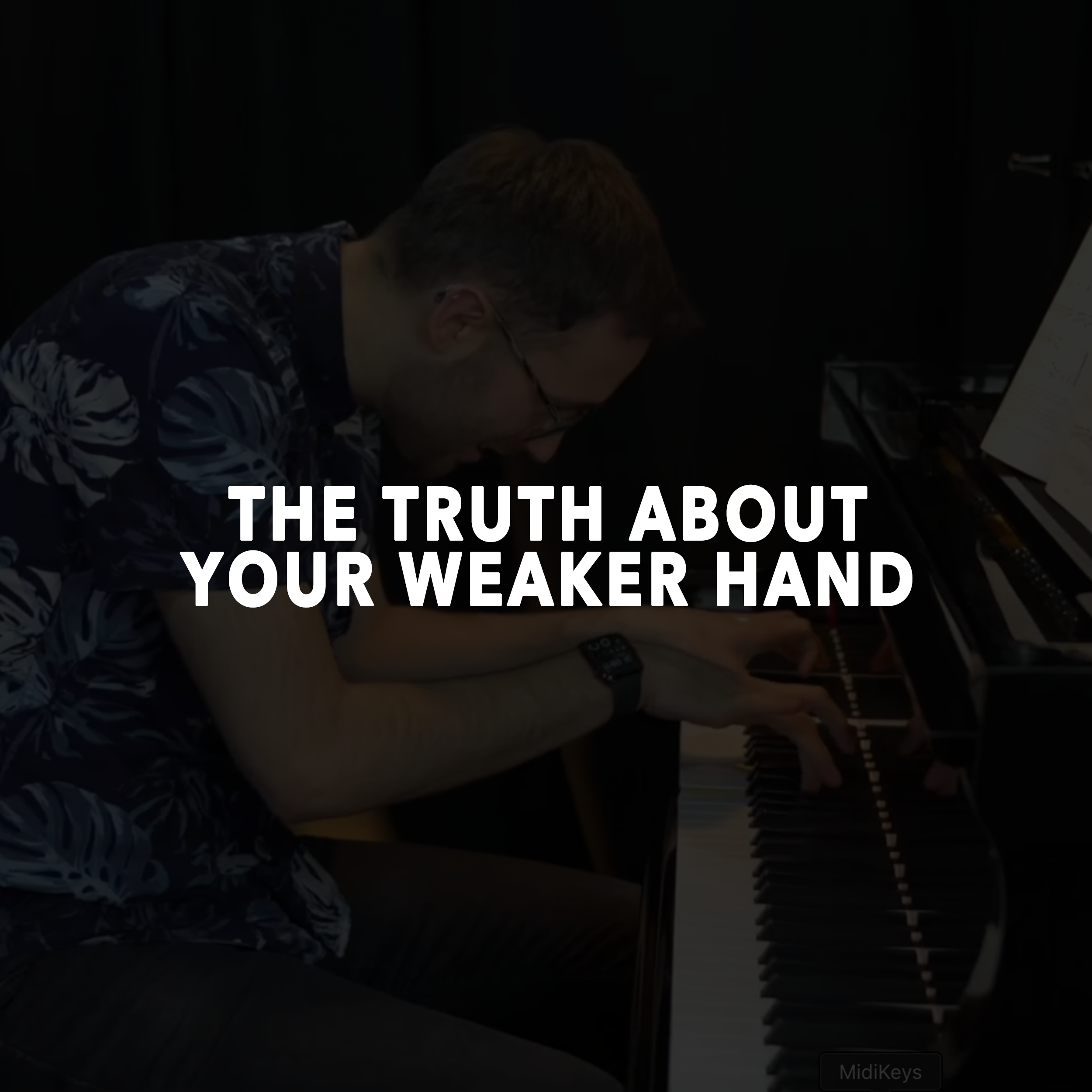 The Truth About Your “Weaker” Hand at the Piano