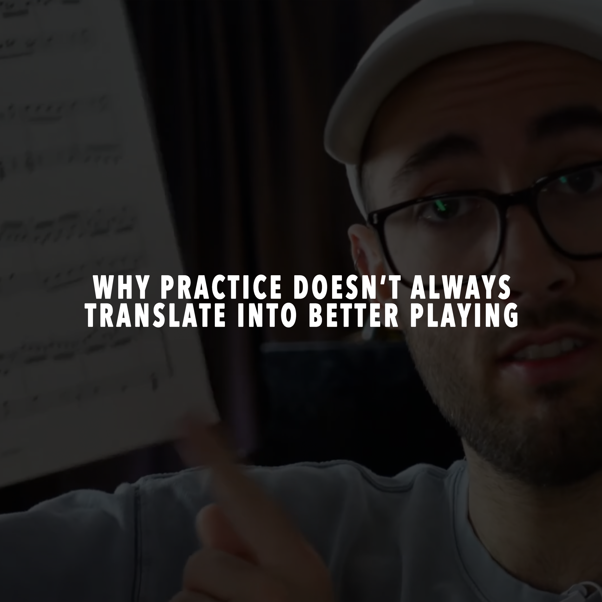 Why Practice Doesn’t Always Translate Into Better Playing