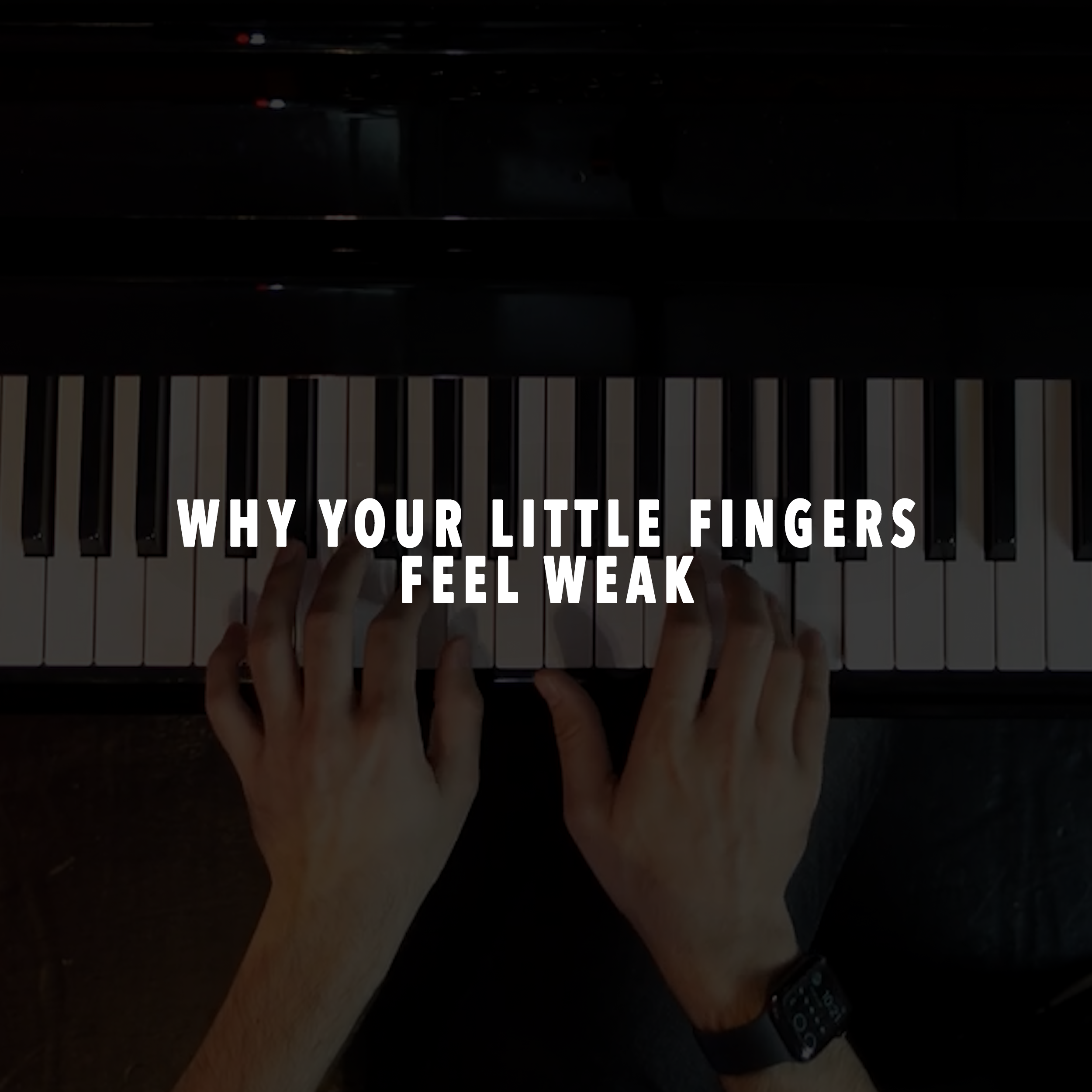 Why Your Little Finger Feels Weak at the Piano