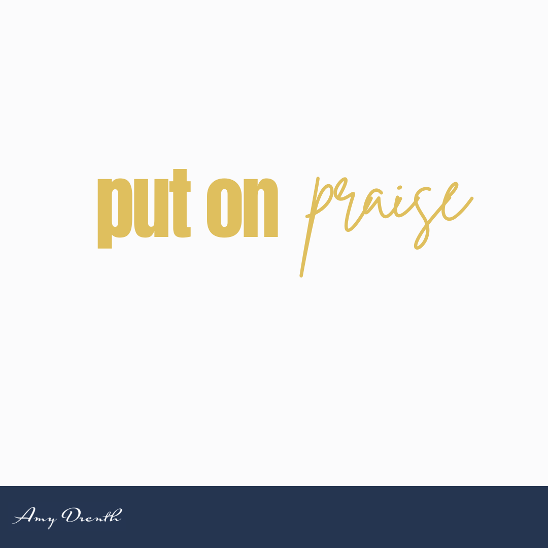 Put On Praise