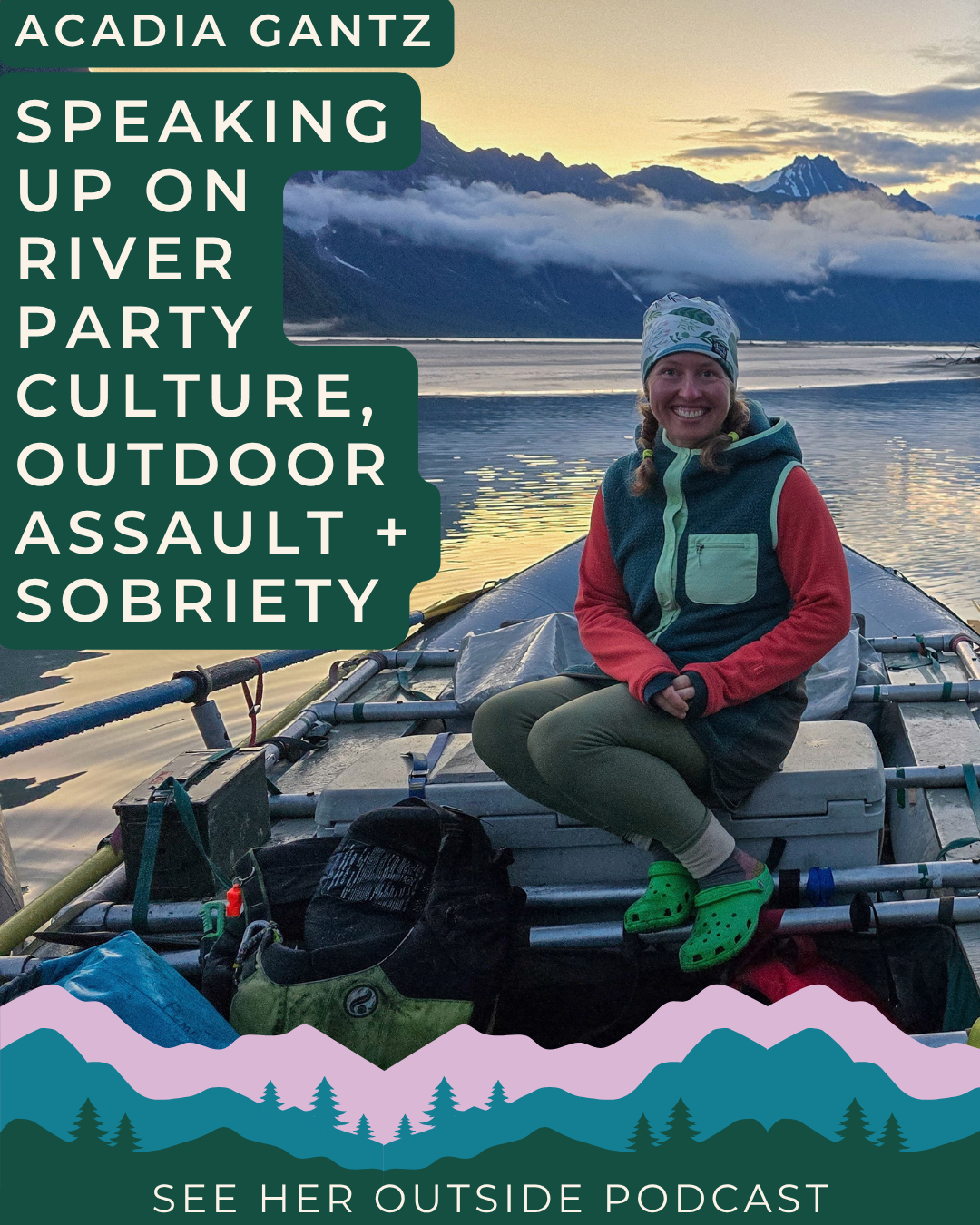 Speaking Up on River Party Culture, Outdoor Assault + Sobriety: Run Coach and Midwife Acadia Gantz