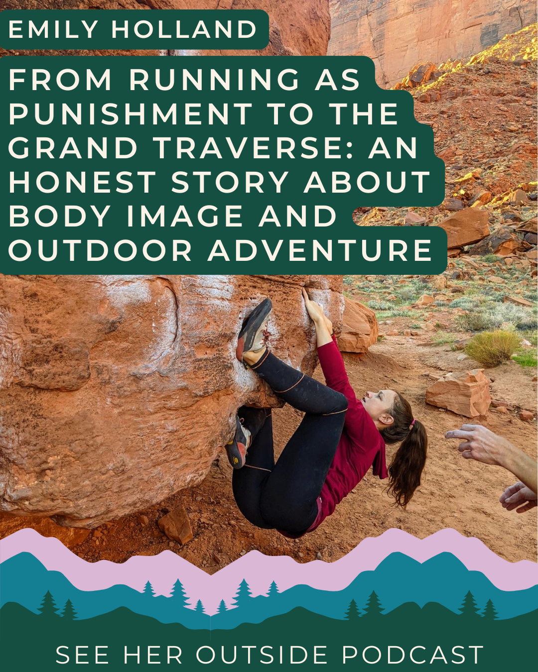 From Running as Punishment to the Grand Traverse: An Honest Story about Body Image and Outdoor Adventure with Emily Holland | See Her Outside Podcast