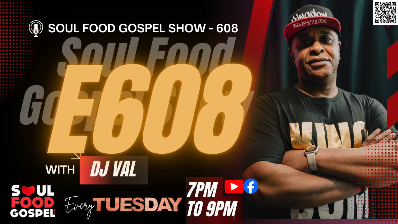 Soul Food Gospel Show E608- DJ Val