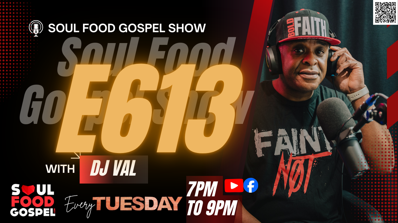 Soul Food Gospel Show E613- DJ Val