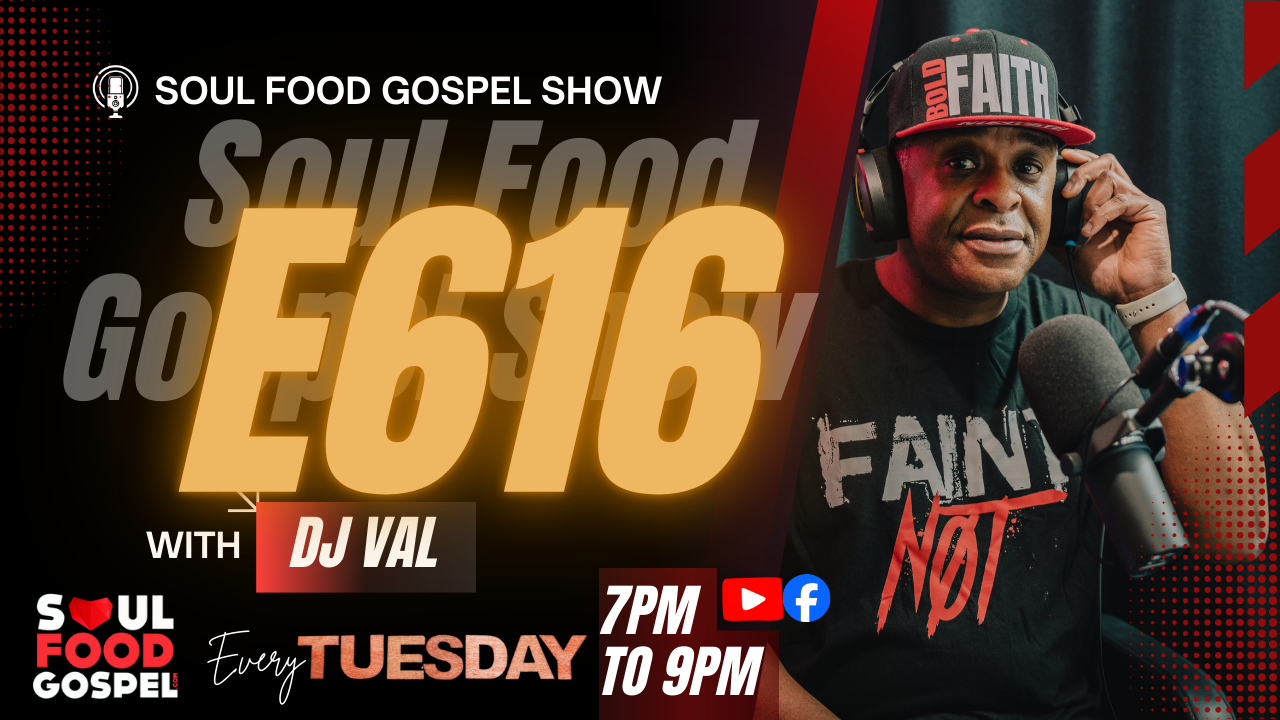 Soul Food Gospel Show E616 - DJ Val