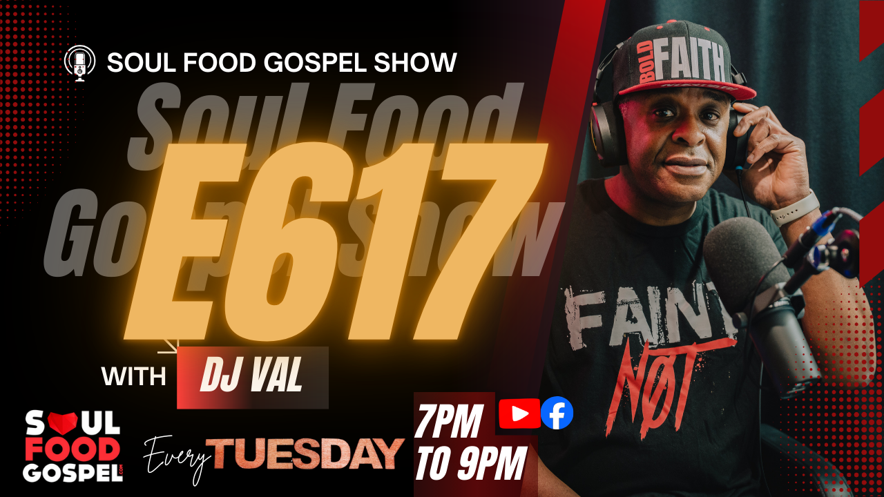 Soul Food Gospel Show E617 - DJ Val