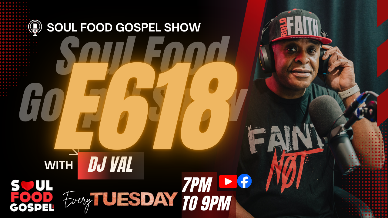 Soul Food Gospel Show E618 - DJ Val 