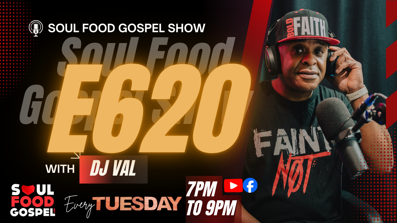 Soul Food Gospel Show E620 - DJ Val 