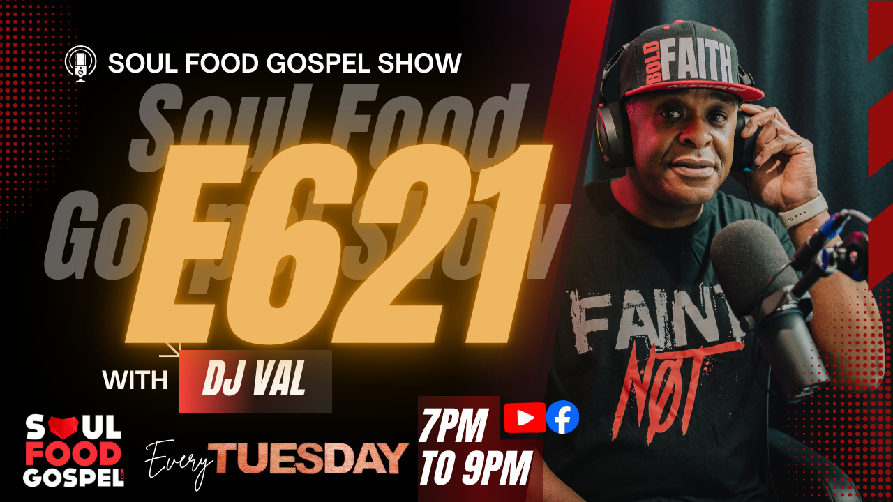 Soul Food Gospel Show E621 - DJ Val 