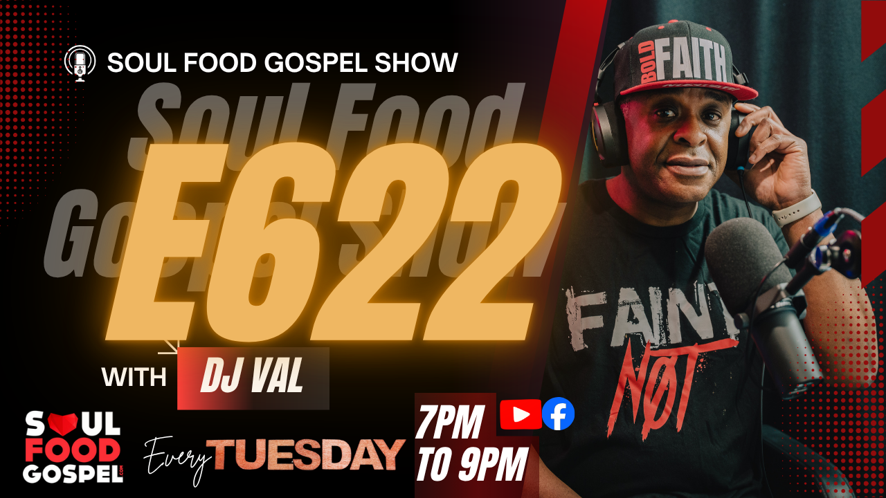 Soul Food Gospel Show E622 - DJ Val 