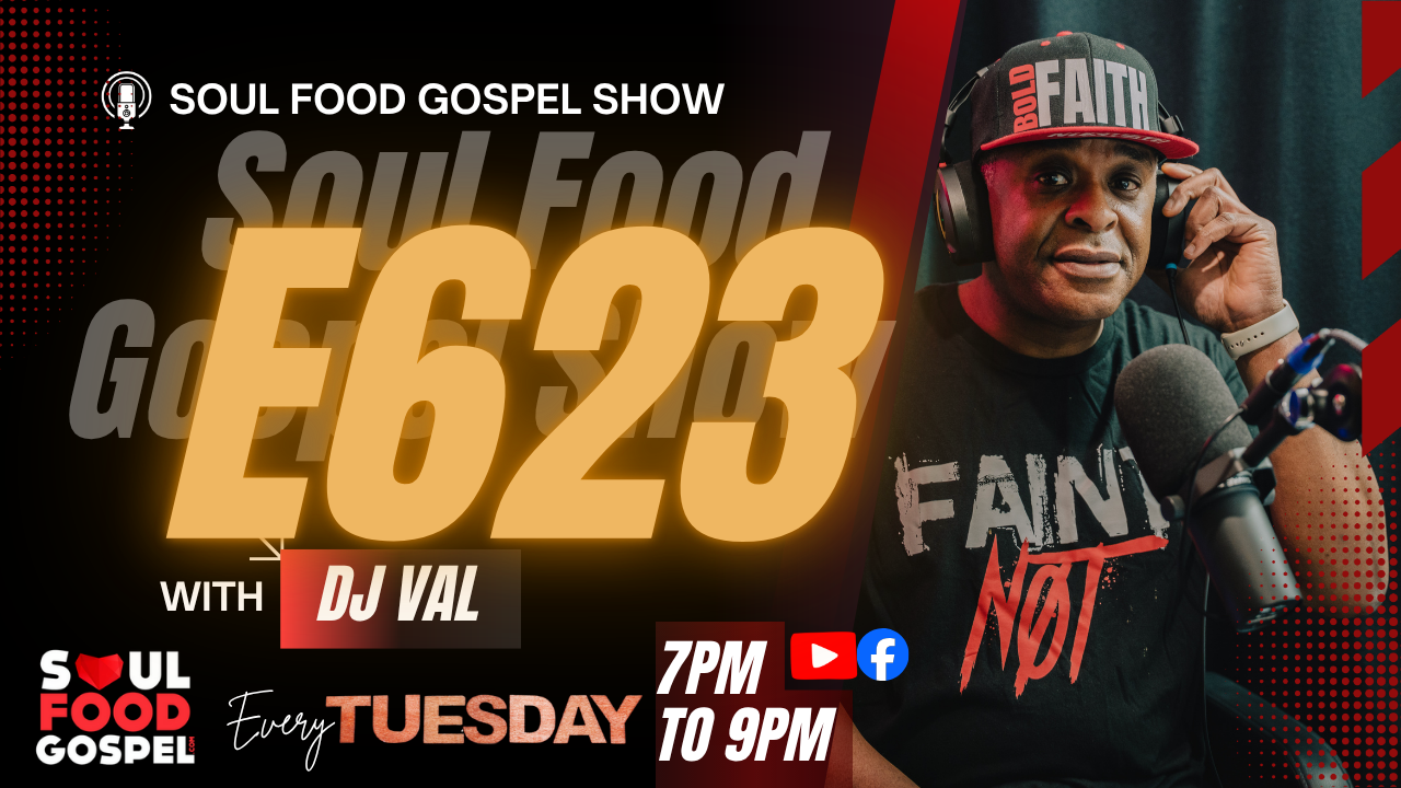 Soul Food Gospel Show E623 - DJ Val 