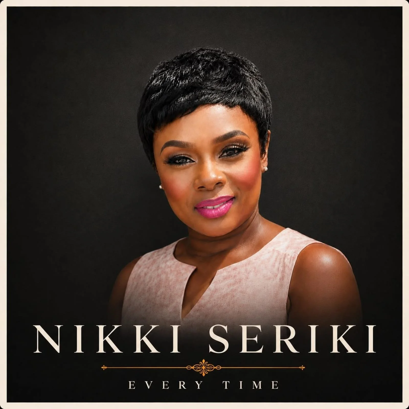 New Music: Nikki Seriki Releases “Every Time”, a Song Born in Prayer