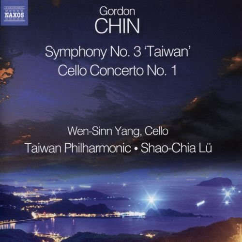 Gordon Chin: Symphony No. 3 "Taiwan"; Cello Concerto (Copy)