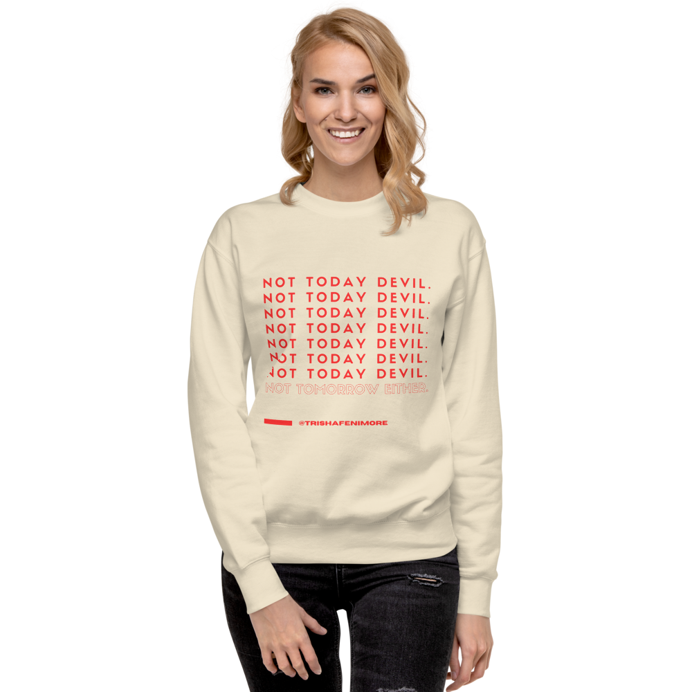 "NOT TOMORROW EITHER." Sweatshirt