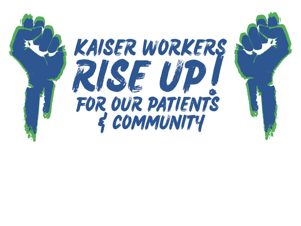 Kaiser Workers Rise Up for Safe Staffing and Quality Care
