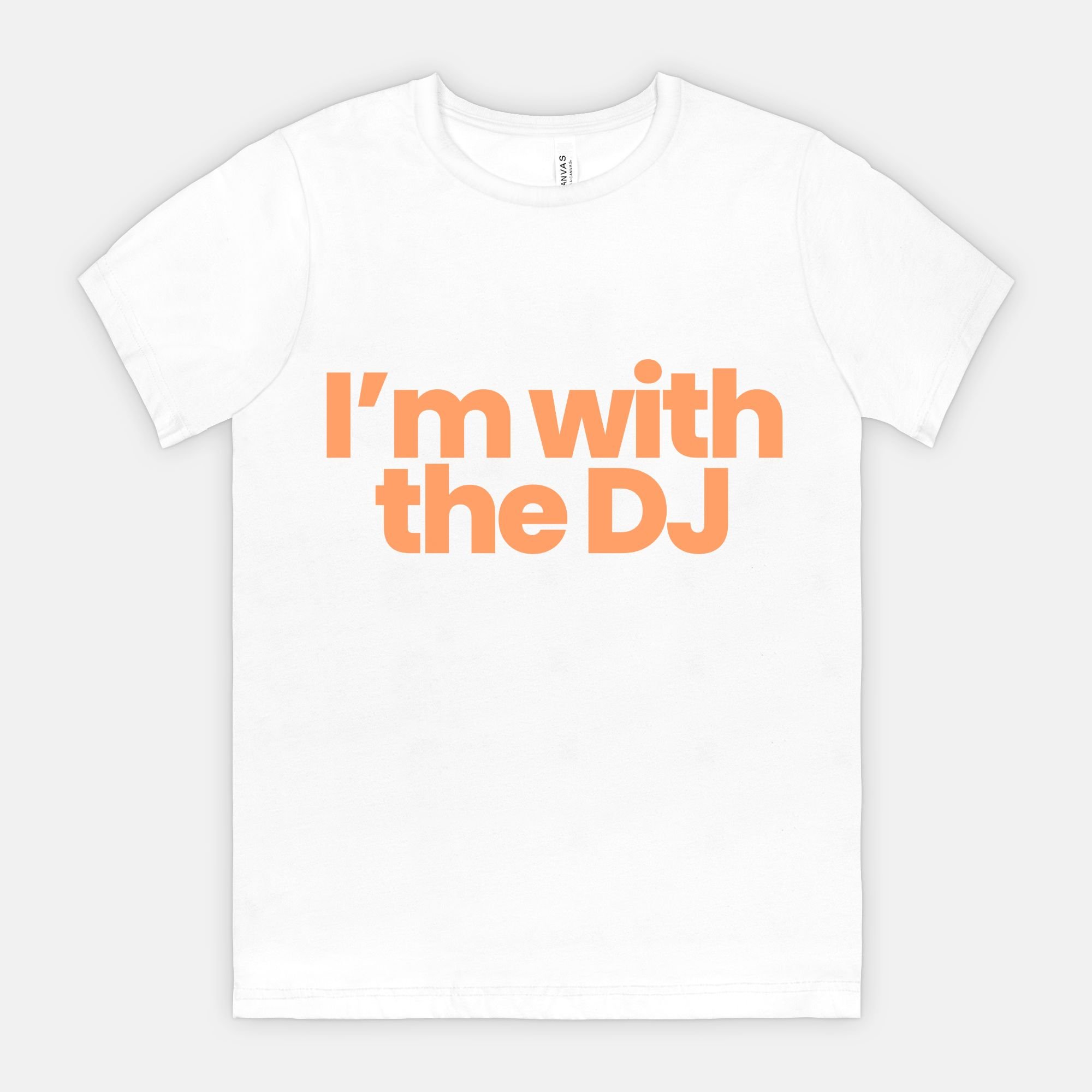 Im With The DJ (Orange Font White T-shirt) Mockup.jpeg