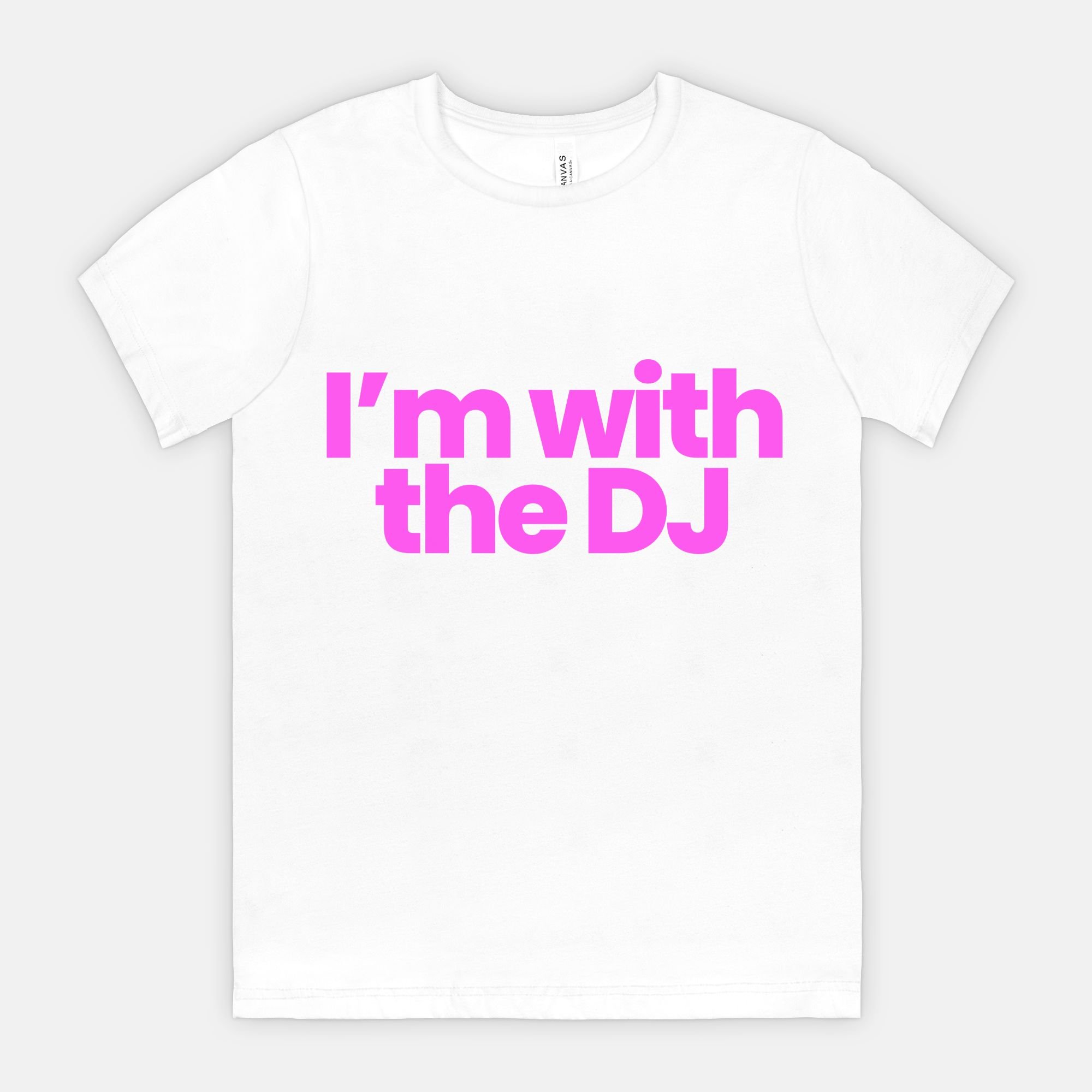 Im With The DJ (Pink Font White T-shirt) Mockup.jpeg