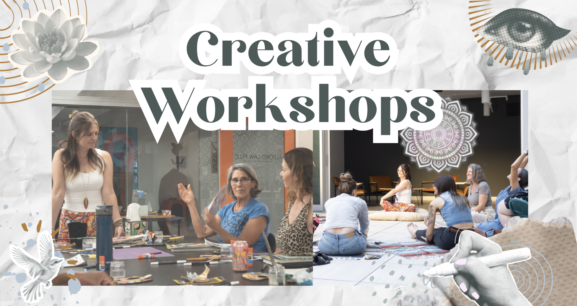 A promotional poster for 'Creative Workshops' featuring a collage of women engaging in various artistic activities. The background resembles crumpled paper with decorative elements like flowers, leaves, an eye with tears, and abstract patterns.