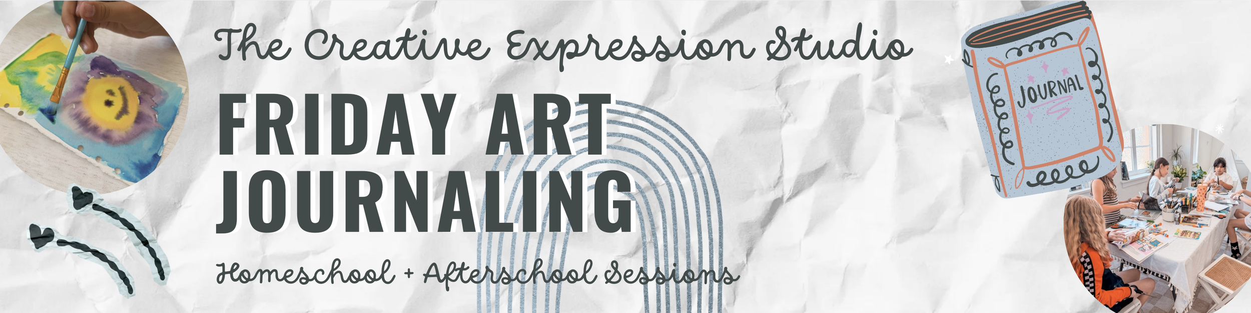 A banner for Friday Art Journaling at the Creative Expression Studio, featuring images of children participating in art activities during homeschool and afterschool sessions.