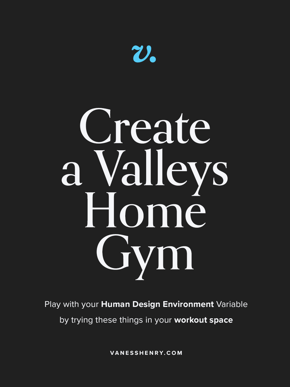 Create a Valleys Human Design Environment in your Home Gym