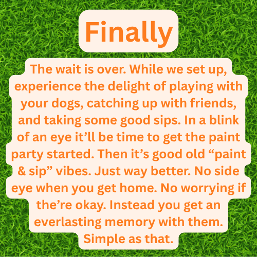 Text on a green grass background about celebrating with dogs, friends, and paint, emphasized with the word "Finally" in large orange text.