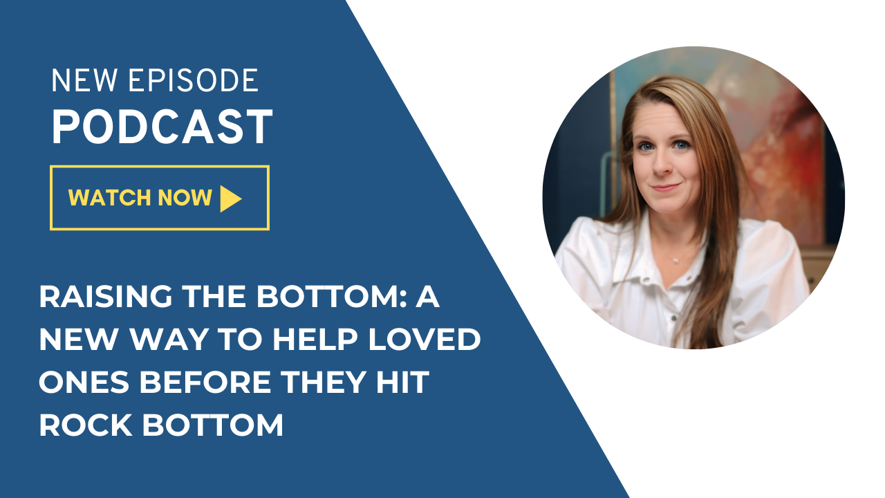 Raising the Bottom: A New Way to Help Loved Ones Before They Hit Rock Bottom  