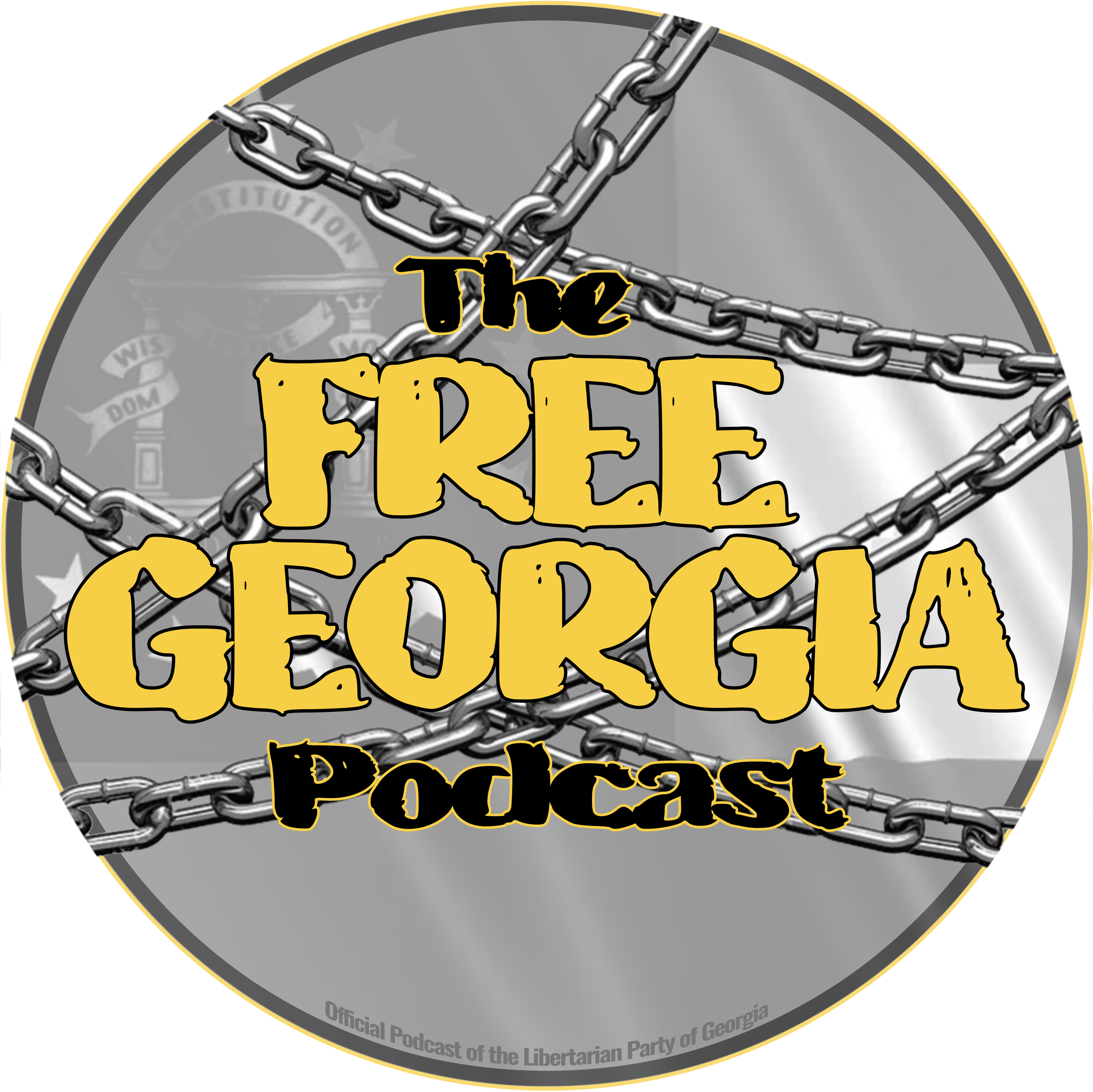 Logo for The Free Georgia Podcast with yellow text over a chained black and white flag, featuring seal elements and the phrase 'Official Podcast of the Libertarian Party of Georgia' at the bottom.