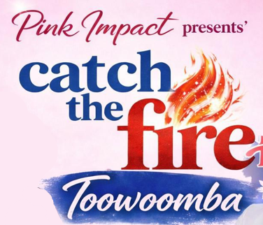 Catch the Fire - Toowoomba 2026