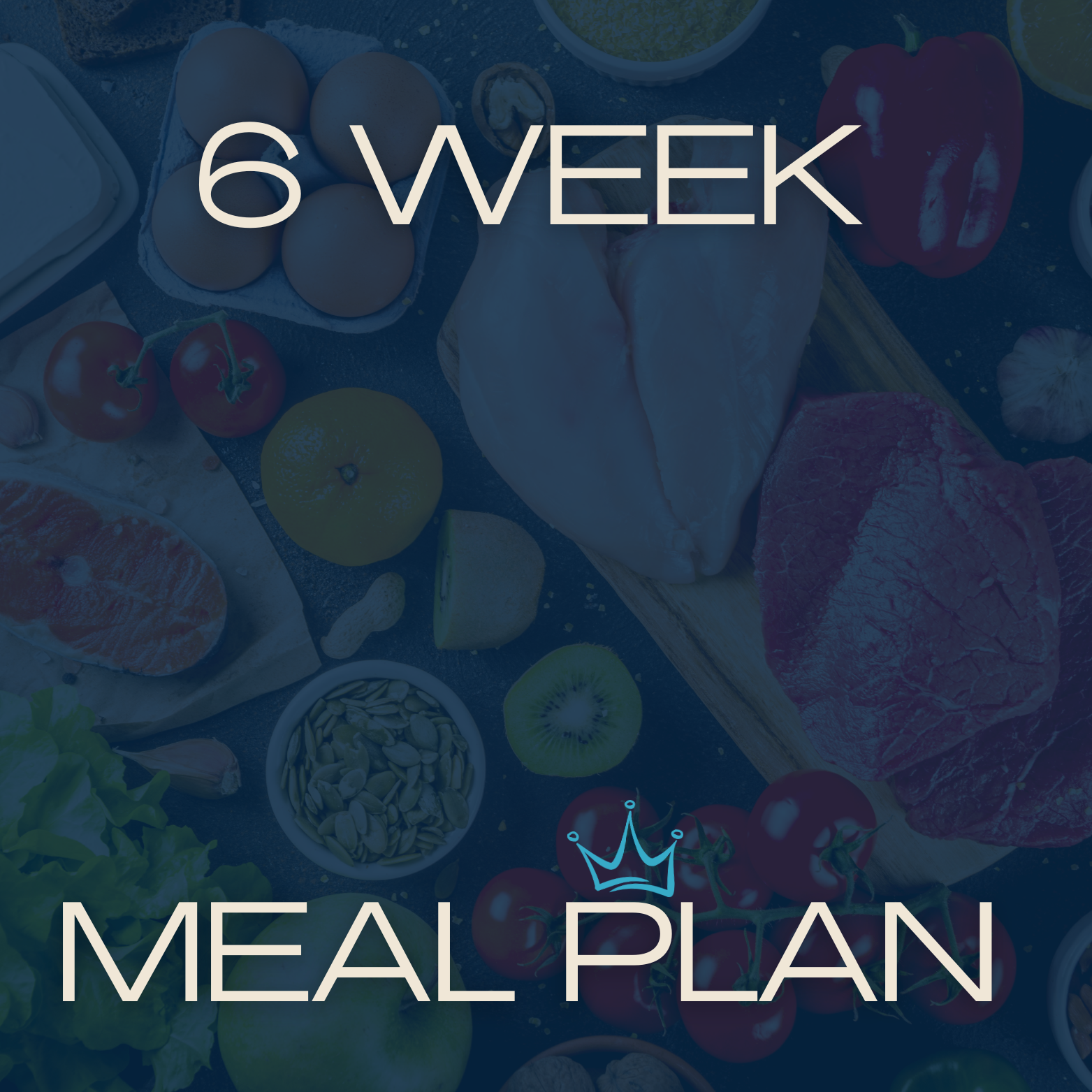 Text overlay: "6 WEEK MEAL PLAN" on background of various raw ingredients including chicken, beef, eggs, vegetables, fruits, and seeds.