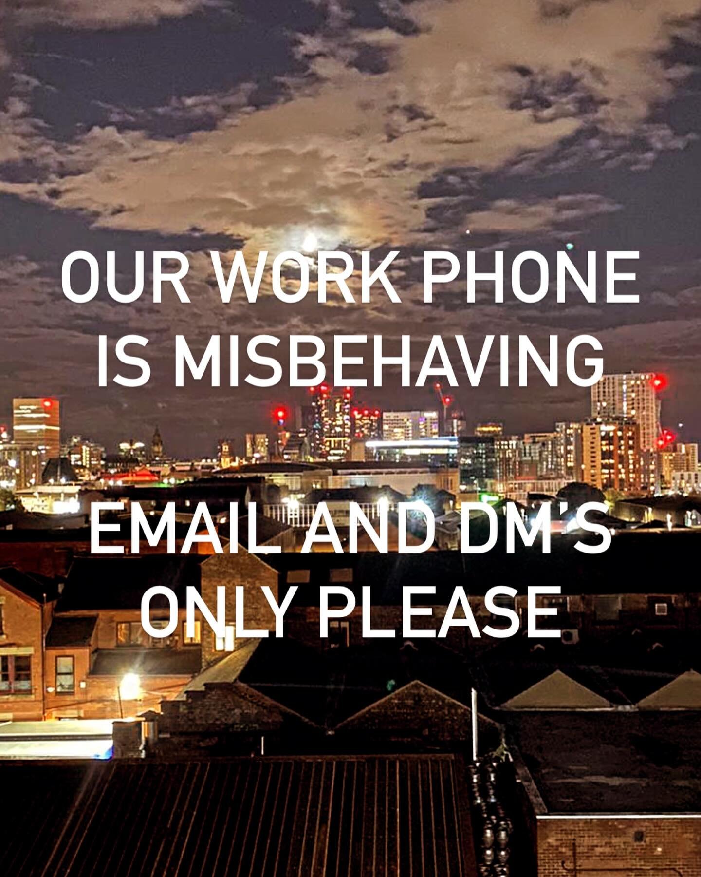 Unfortunately the work phone is playing up. DM’s and Email is still open 🧼