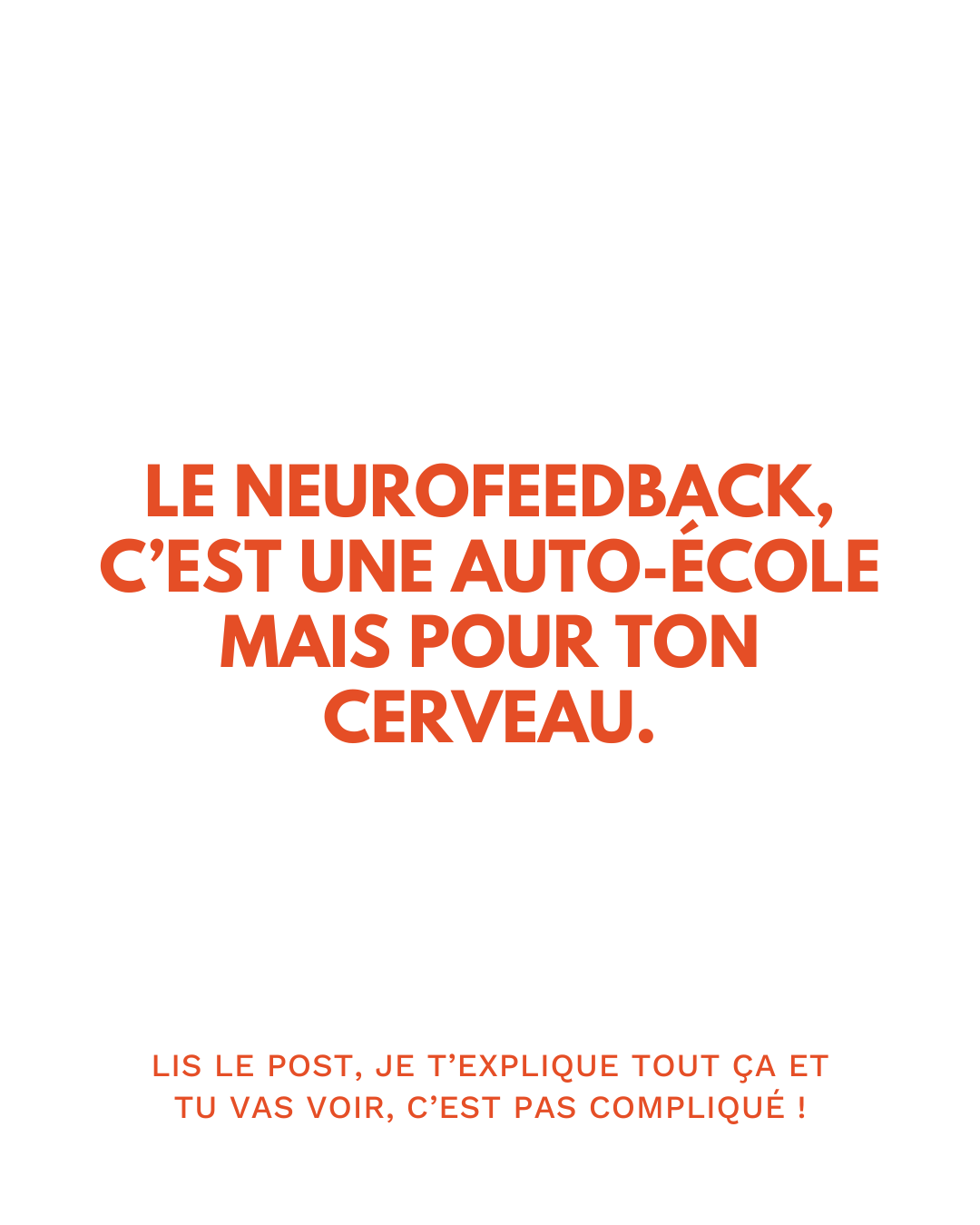 Le neurofeedback, c’est une auto-école mais pour ton cerveau.