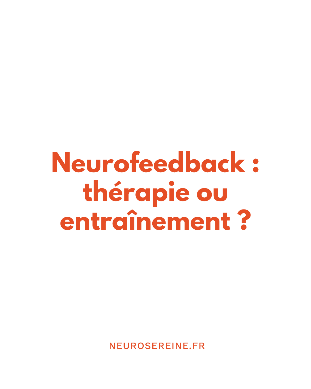Neurofeedback : thérapie ou entraînement ?