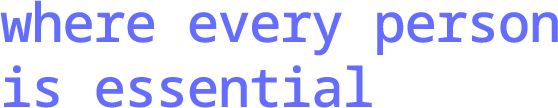 Text reading 'where every person is essential' in blue font on a black background.