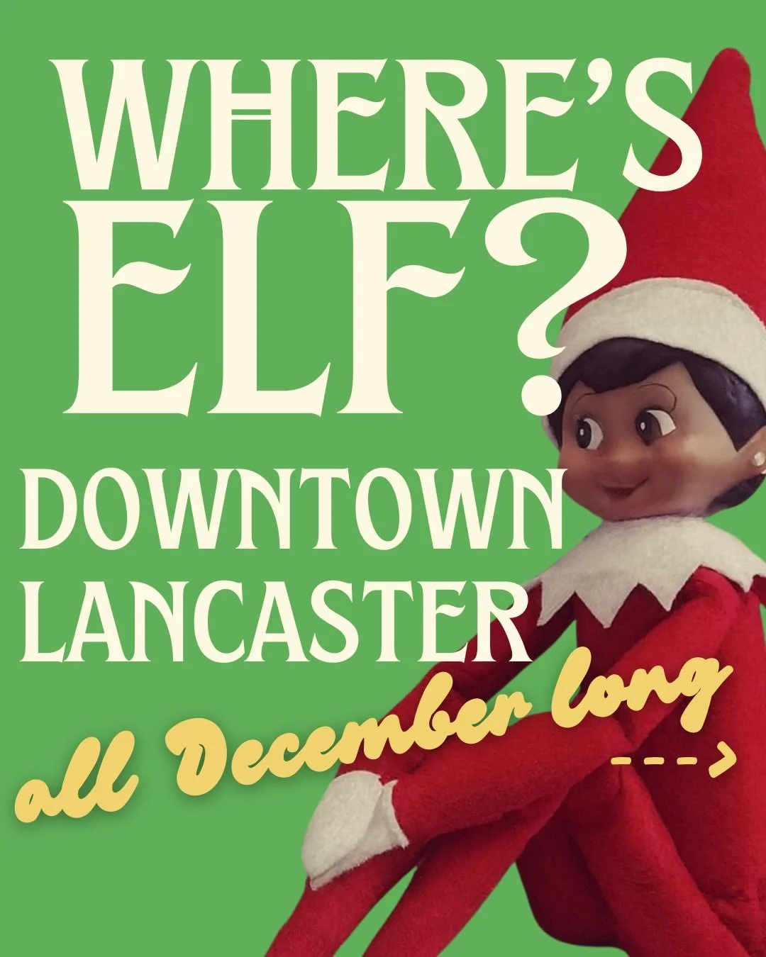 Where&rsquo;s Elf?! Not on the shelf! The elves are loose in Downtown Lancaster! 🎄✨

All December long, you&rsquo;ll find 9 elves hiding inside our storefronts and 5 sneaking around windows + exterior walls. Perfect family fun for kids and adults! C