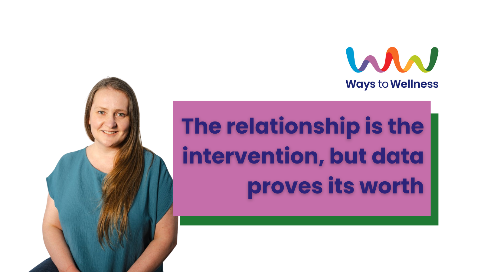 The relationship is the intervention, but data proves its worth