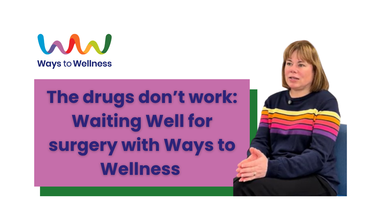 The drugs don’t work: Waiting well for surgery with Ways to Wellness&nbsp;