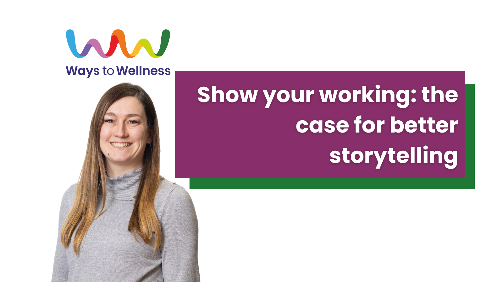 Show your working: the case for better storytelling