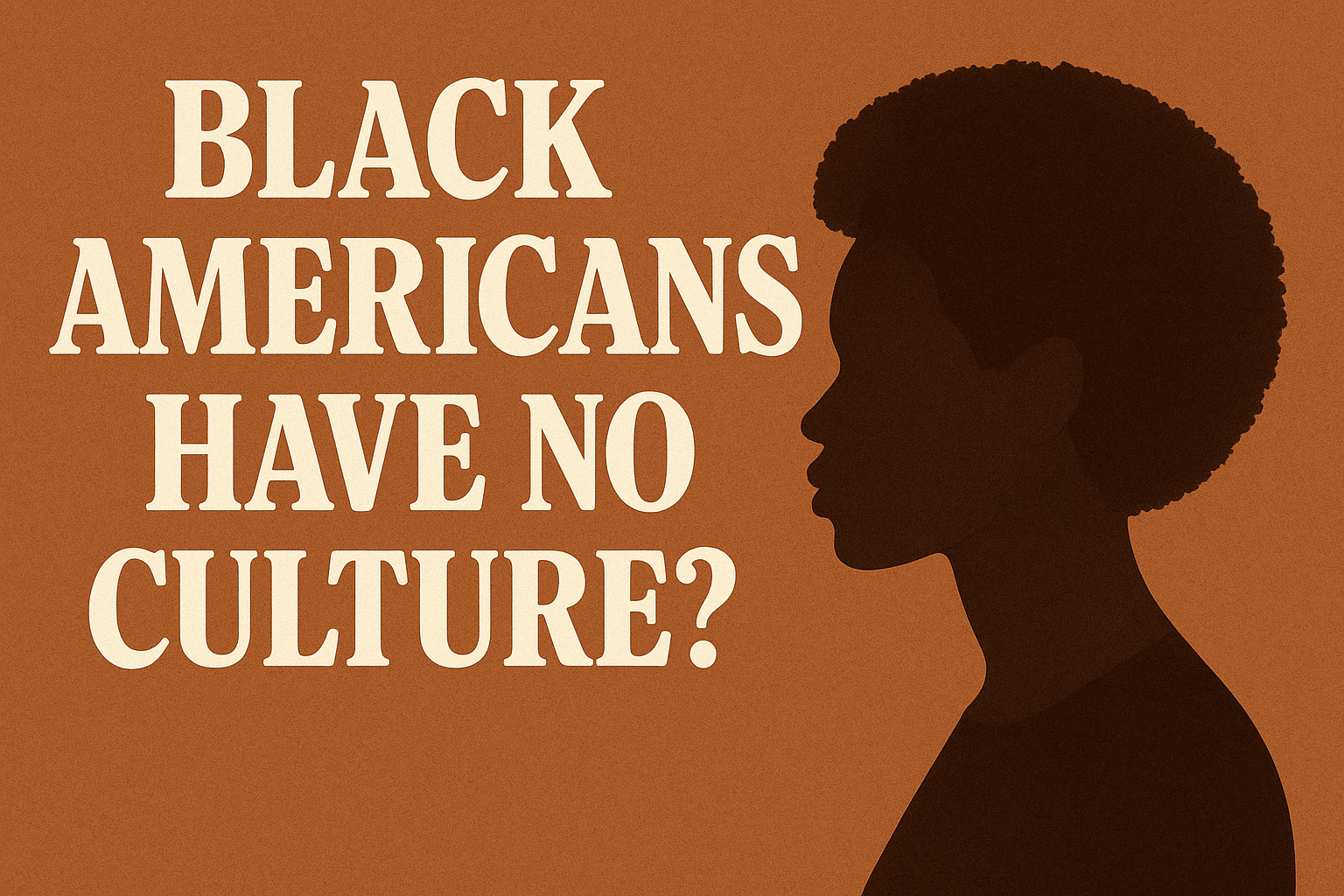 Black Americans Have No Culture?