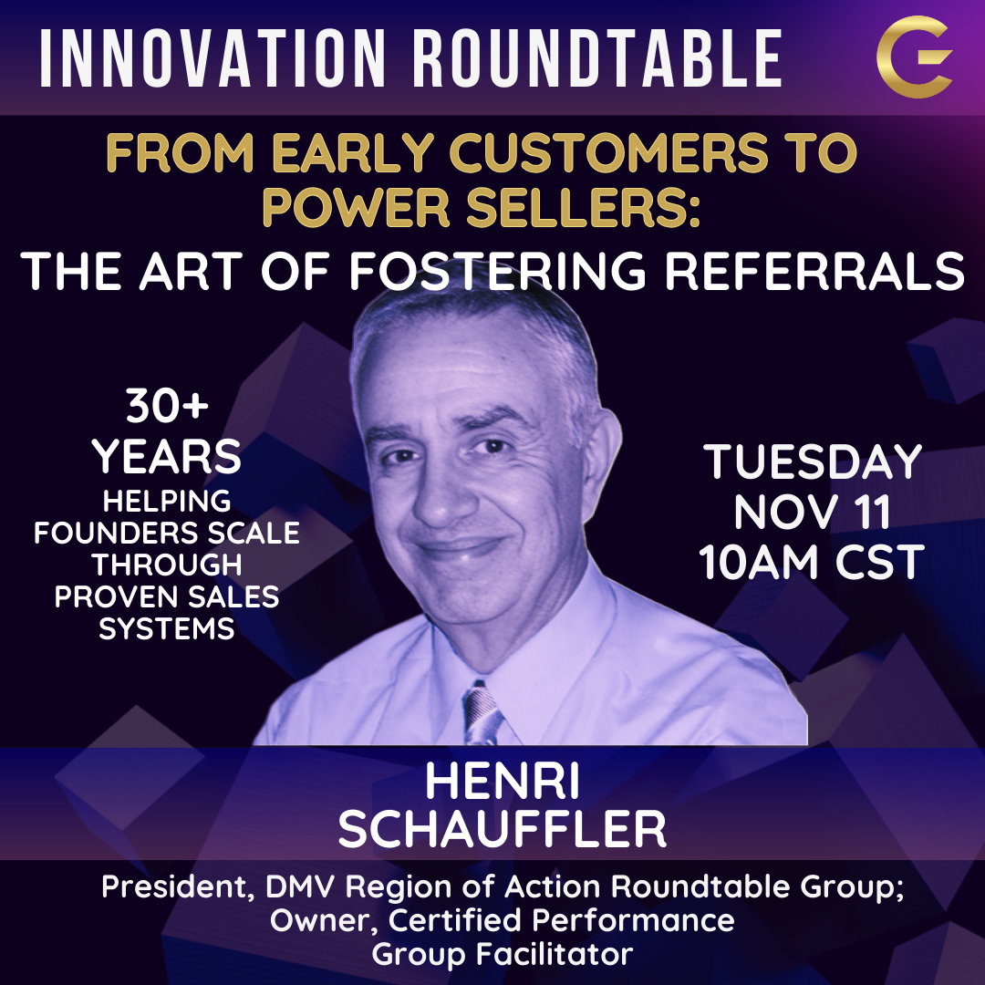 Henri's November Innovation Roundtable: "Turning Early Customers into Power Sellers - The Art of Fostering Referrals"