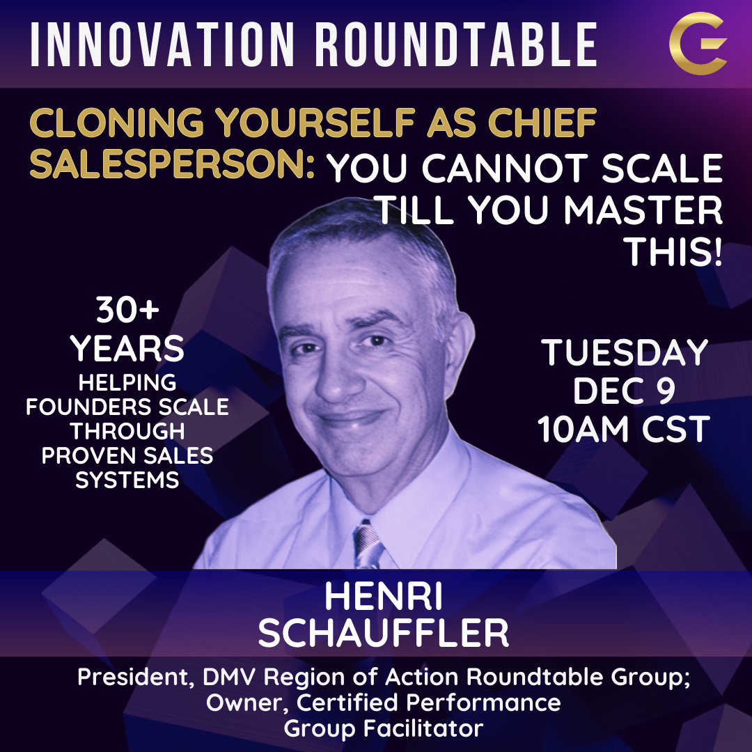 Henri's December Innovation Roundtable: "Cloning Yourself As Chief Salesperson: You Cannot Scale Till You Master This!"